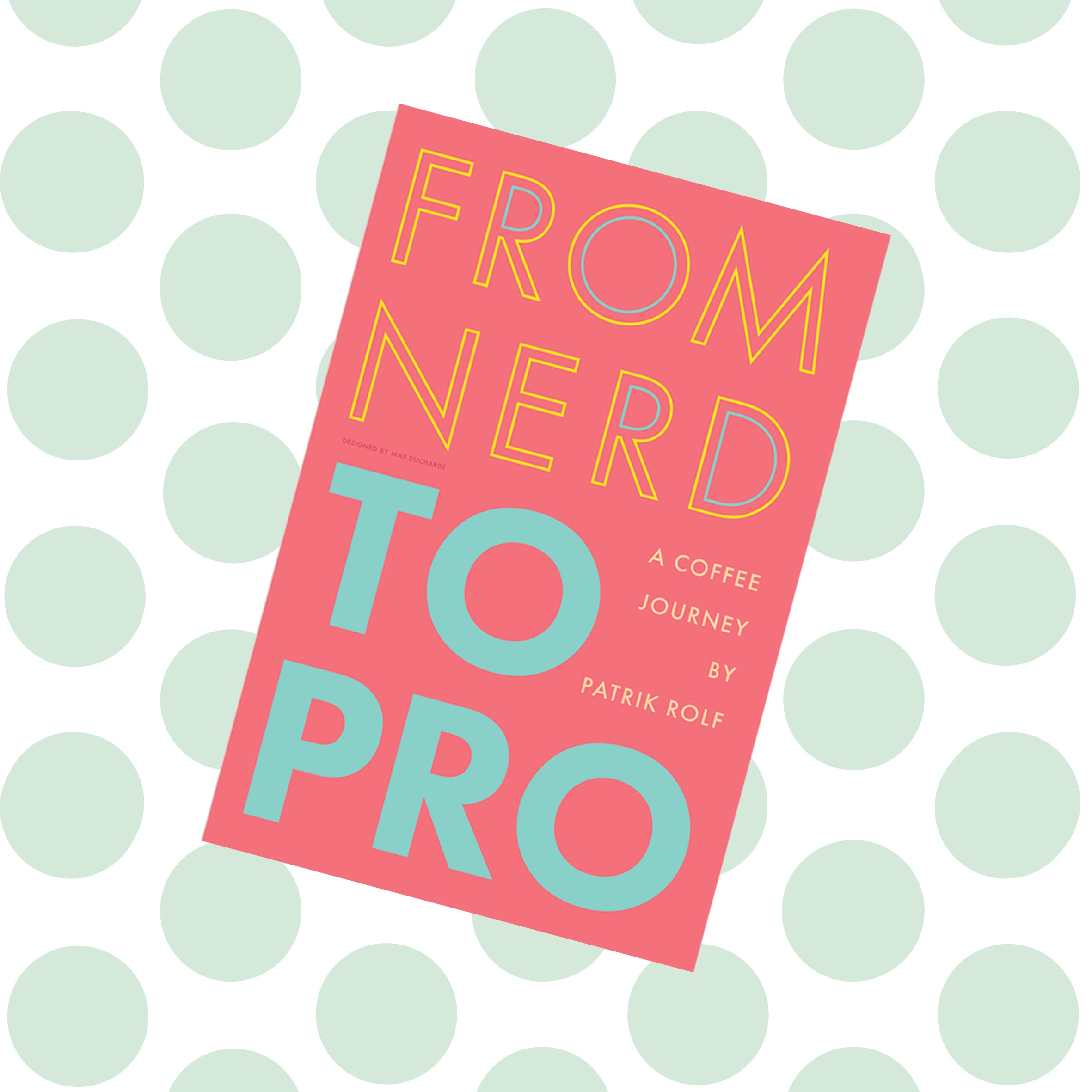 The book: From Nerd To Pro, a coffee journey